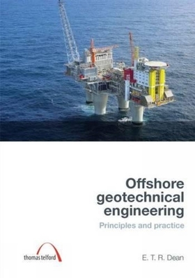 Offshore Geotechnical Engineering: Principles and practice - Dean, E.T. Richard