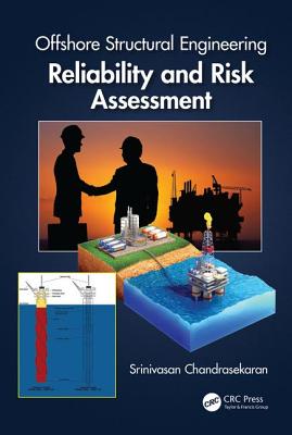 Offshore Structural Engineering: Reliability and Risk Assessment - Chandrasekaran, Srinivasan