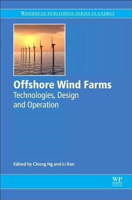 Offshore Wind Farms: Technologies, Design and Operation - Ng, Chong (Editor), and Ran, Li (Editor)