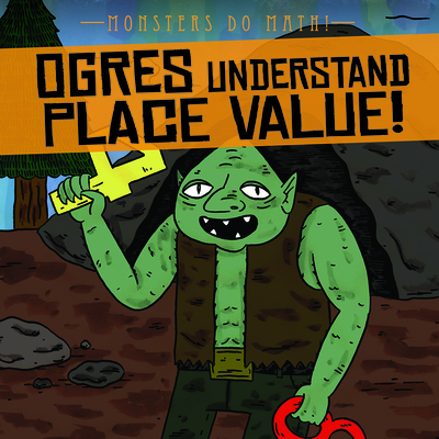 Ogres Understand Place Value! - Shea, Therese M