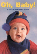 Oh, Baby!: A Touch-And-Feel Book