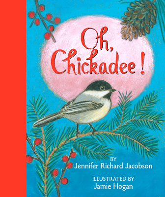 Oh, Chickadee! - Richard Jacobson, Jennifer