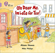 Oh Dear Me, I'm Late For Tea!: Band 00/Lilac