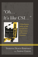 "Oh, it's Like CSI...": A Qualitative Study of Job Satisfaction Experiences of Forensic Scientists