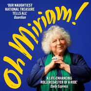 Oh Miriam!: Stories from an Extraordinary Life