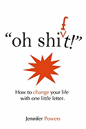 Oh, Shift!: How to Change Your Life with One Little Letter