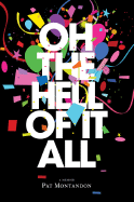 Oh the Hell of It All: A Memoir