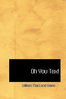 Oh You Tex! - Raine, William MacLeod