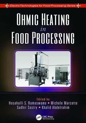 Ohmic Heating in Food Processing - Ramaswamy, Hosahalli S. (Editor), and Marcotte, Michele (Editor), and Sastry, Sudhir (Editor)