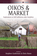 Oikos and Market: Explorations in Self-Sufficiency After Socialism