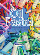 Oil Pastel: Materials and Techniques for Today's Artist
