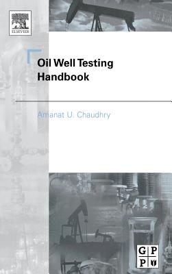 Oil Well Testing Handbook - Chaudhry, Amanat
