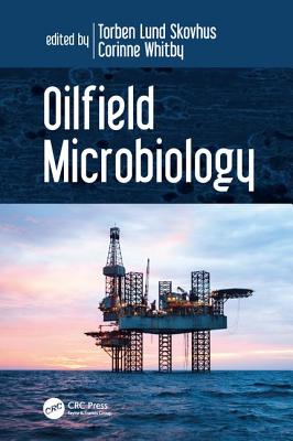 Oilfield Microbiology - Skovhus, Torben Lund (Editor), and Whitby, Corinne (Editor)