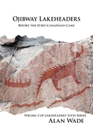 Ojibway Lakeheaders: Before the Euro-Canadians Came