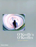 O'Keeffe's O'Keeffes: The Artist's Collection