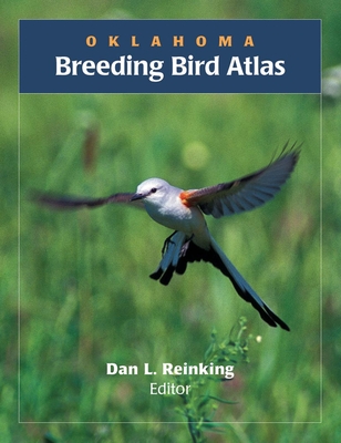 Oklahoma Breeding Bird Atlas - Reinking, Dan L (Editor)