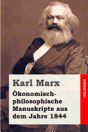 Okonomisch-philosophische Manuskripte Aus Dem Jahre 1844