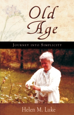 Old Age: Journey Into Simplicity - Luke, Helen