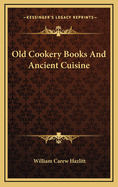 Old Cookery Books and Ancient Cuisine
