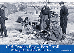 Old Cruden Bay and Port Erroll: Whinnyfold, Boddam and Buchanhaven