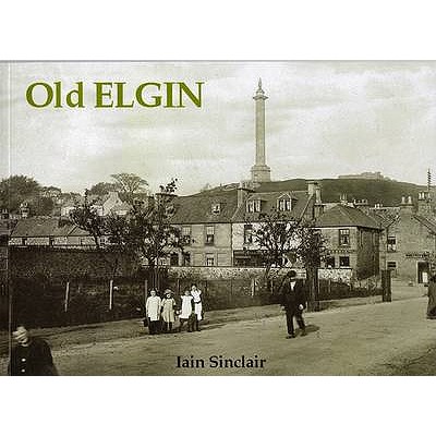Old Elgin - Sinclair, Iain