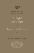 Old English Shorter Poems: Religious and Didactic