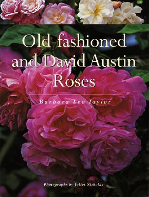 Old-Fashioned and David Austin Roses - Taylor, Barbara, and Nicholas, Juliet (Photographer)