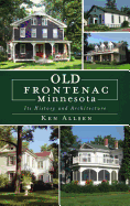 Old Frontenac, Minnesota: Its History and Architecture