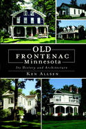 Old Frontenac Minnesota: Its History and Architecture