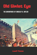 Old Gimlet Eye (Annotated): The Adventures of Smedley D. Butler