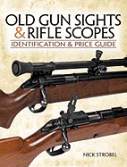 Old Gunsights & Rifle Scopes: Identification & Price Guide