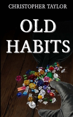 Old Habits - Taylor, Christopher R