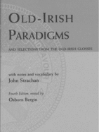 Old Irish Paradigms: And Selections from the Old-Irish Glosses (Fourth Edition)
