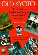 Old Kyoto: A Guide to Traditional Shops, Restaurants, and Inns