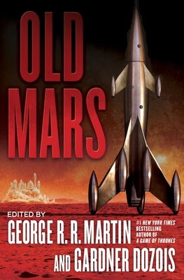 Old Mars - Martin, George R R (Editor), and Dozois, Gardner (Editor), and Moorcock, Michael (Contributions by)