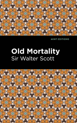 Old Mortality - Scott Walter Sir, and Editions, Mint (Contributions by)
