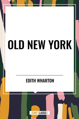 Old New York - Wharton, Edith