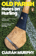 Old Parish: Notes on Hurling