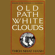 Old Path White Clouds: Walking in the Footsteps of the Buddha