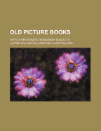 Old Picture Books with Other Essays on Bookish Subjects