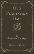 Old Plantation Days (Classic Reprint)