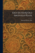 Old Silver & Old Sheffield Plate