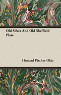 Old Silver & Old Sheffield Plate