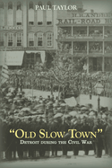 "Old Slow Town": Detroit during the Civil War