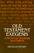 Old Testament Exegesis: A Primer for Students and Pastors