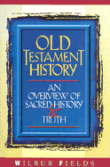 Old Testament History: An Overview of Sacred History & Truth