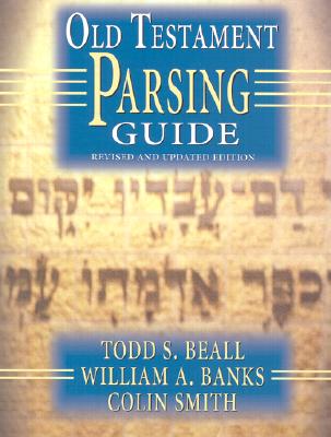 Old Testament Parsing Guide - Beall, Todd S, and Smith, Colin S, and Banks, William A