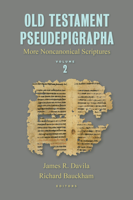 Old Testament Pseudepigrapha, Vol. 2: More Noncanonical Scriptures - Davila, James R (Editor), and Bauckham, Richard (Editor)
