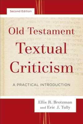 Old Testament Textual Criticism: A Practical Introduction - Brotzman, Ellis R, and Tully, Eric J