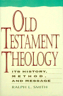 Old Testament Theology: Its History, Method, and Message